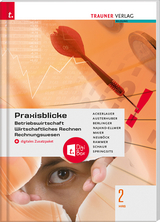 Praxisblicke 2 HAS - Betriebswirtschaft, Wirtschaftliches Rechnen, Rechnungswesen + digitales Zusatzpaket - Ackerlauer, Irene; Austerhuber, Elke; Berlinger, Roland; Najand-Ellmer, Monika; Maier, Herlinde; Neuböck, Astrid; Rammer, Elke; Schaur, Erwin; Springsits, Dagmar