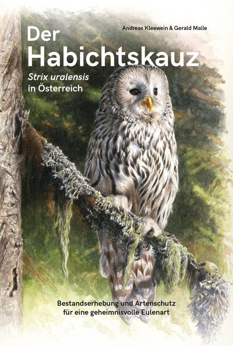 Der Habichtskauz (Strix uralensis) in Österreich - Andreas Kleewein, Gerald Malle