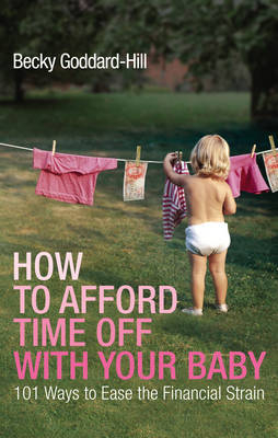 How to Afford Time Off with your Baby -  Becky Goddard-Hill