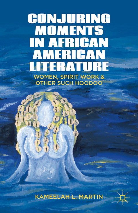 Conjuring Moments in African American Literature -  Kameelah L. Martin,  K. Samuel