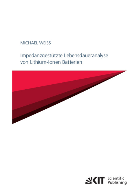 Impedanzgestützte Lebensdaueranalyse von Lithium-Ionen Batterien - Michael Weiss