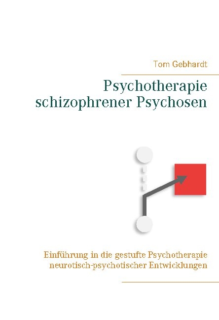 Psychotherapie schizophrener Psychosen - Tom Gebhardt