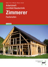 Arbeitsheft mit eingetragenen Lösungen Lernfeld Bautechnik Zimmerer - Schaaf, Bernd; Kässer, Michael; Hillberger, Gerd; Frey, Volker; Batran, Balder