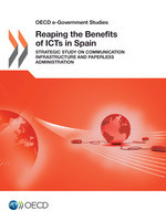 OECD e-Government Studies Reaping the Benefits of ICTs in Spain Strategic Study on Communication Infrastructure and Paperless Administration -  Oecd