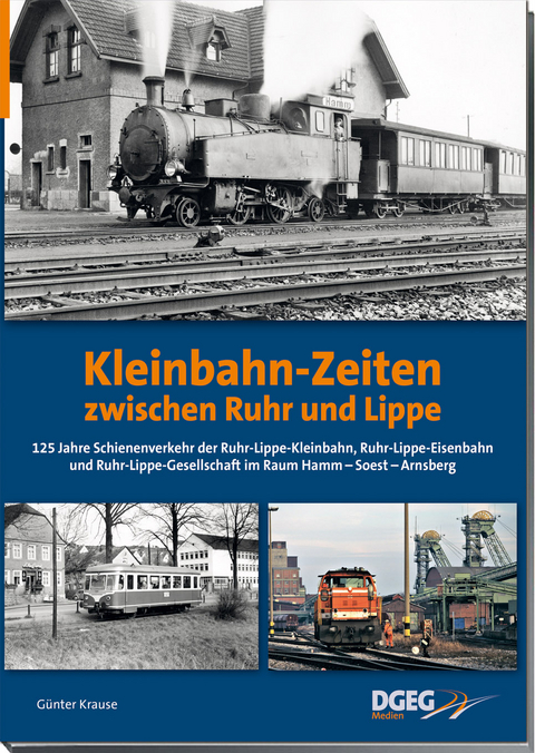 Kleinbahn-Zeiten zwischen Ruhr und Lippe - Günter Krause