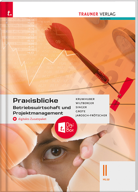 Praxisblicke - Betriebswirtschaft und Projektmanagement II HLW + digitales Zusatzpaket - Eva Wiltberger, Doris Singer, Christian Grote, Carla Jarosch-Frötscher, Rainer Krumhuber