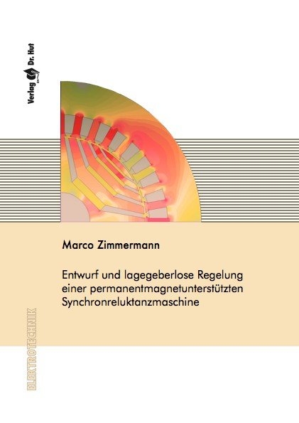 Entwurf und lagegeberlose Regelung einer permanentmagnetunterstützten Synchronreluktanzmaschine - Marco Zimmermann