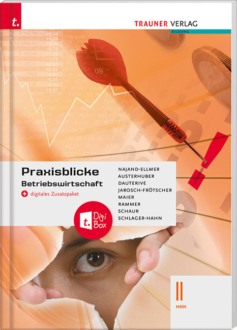 Praxisblicke - Betriebswirtschaft II HAK + digitales Zusatzpaket - Monika Najand-Ellmer, Elke Austerhuber, Monika Dauterive, Carla Jarosch-Frötscher, Herlinde Maier, Elke Rammer, Erwin Schaur, Eva-Maria Schlager-Hahn