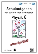 Physik 8, Schulaufgaben (G9, LehrplanPLUS) von bayerischen Gymnasien mit Lösungen, Klasse 8 - Arndt, Claus