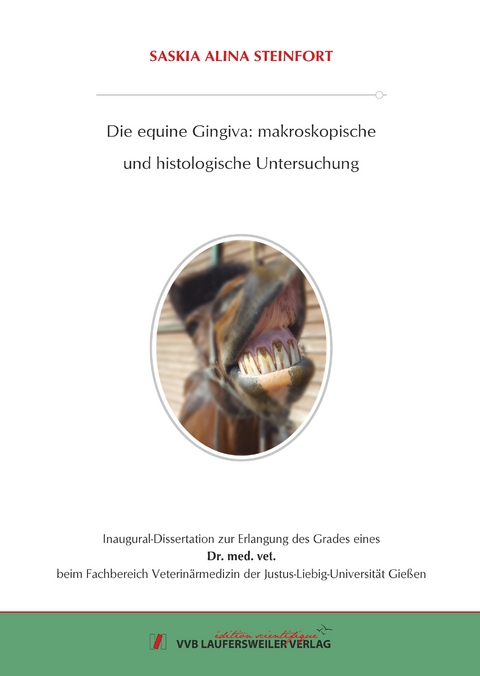 Die equine Gingiva: makroskopische und histologische Untersuchung - Saskia Steinfort