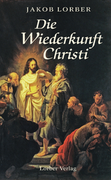 Die Wiederkunft Christi - Jakob Lorber, Gottfried Mayerhofer