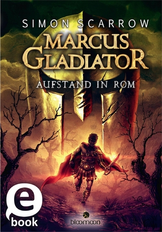 Marcus Gladiator - Aufstand in Rom (Marcus Gladiator 3) - Simon Scarrow