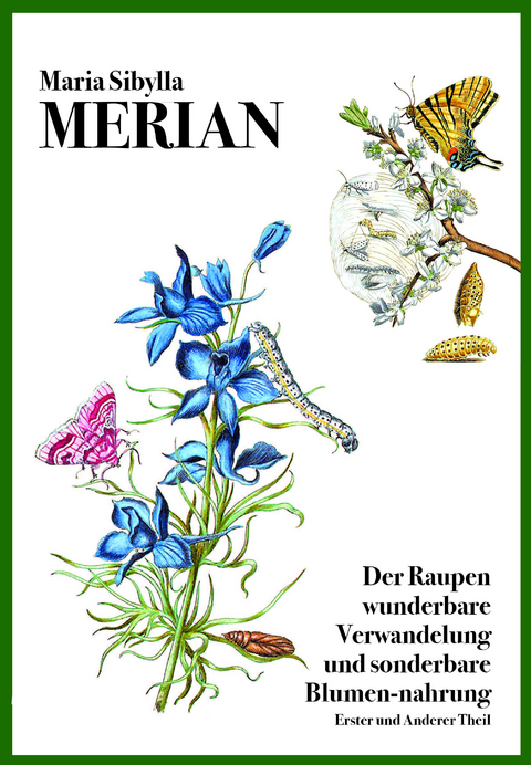 Der Raupen wunderbare Verwandelung und sonderbare Blumen-nahrung - Maria Sibylla Merian