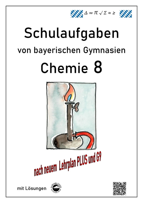 Chemie 8, Schulaufgaben (G9, LehrplanPLUS) von bayerischen Gymnasien mit Lösungen - Claus Arndt