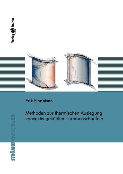 Methoden zur thermischen Auslegung konvektiv gekühlter Turbinenschaufeln - Erik Findeisen