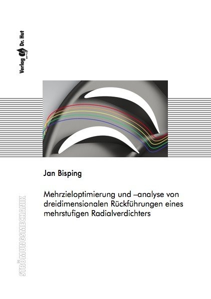 Mehrzieloptimierung und –analyse von dreidimensionalen Rückführungen eines mehrstufigen Radialverdichters - Jan Bisping