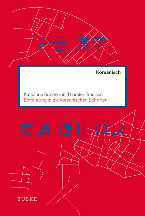 Einführung in die koreanischen Schriften - Katharina Süberkrüb, Thorsten Traulsen