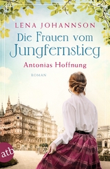 Die Frauen vom Jungfernstieg - Antonias Hoffnung - Lena Johannson