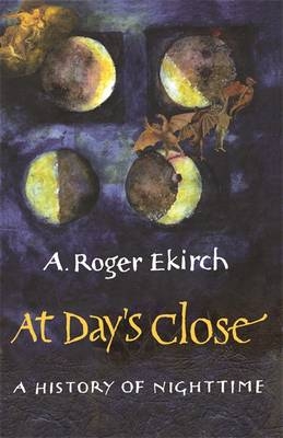 At Day's Close -  A. Roger Ekirch