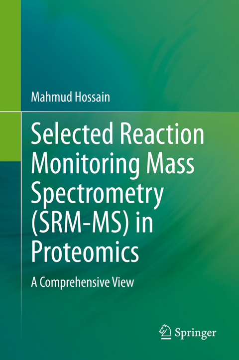 Selected Reaction Monitoring Mass Spectrometry (SRM-MS) in Proteomics - Mahmud Hossain