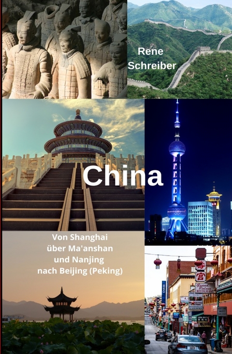 China Von Shanghai über Ma'anshan und Nanjing nach Beijing (Peking) - Rene Schreiber