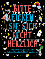 Bitte ficken Sie sich recht herzlich -  riva Verlag