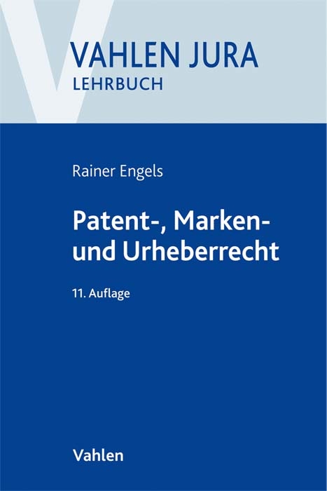 Patent-, Marken- und Urheberrecht - Volker Ilzhöfer, Rainer Engels