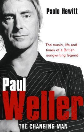 Paul Weller - The Changing Man -  Paolo Hewitt
