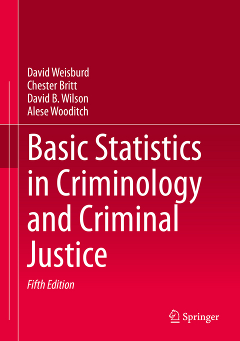 Basic Statistics in Criminology and Criminal Justice - David Weisburd, Chester Britt, David B. Wilson, Alese Wooditch