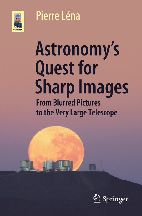 Astronomy’s Quest for Sharp Images - Pierre Léna