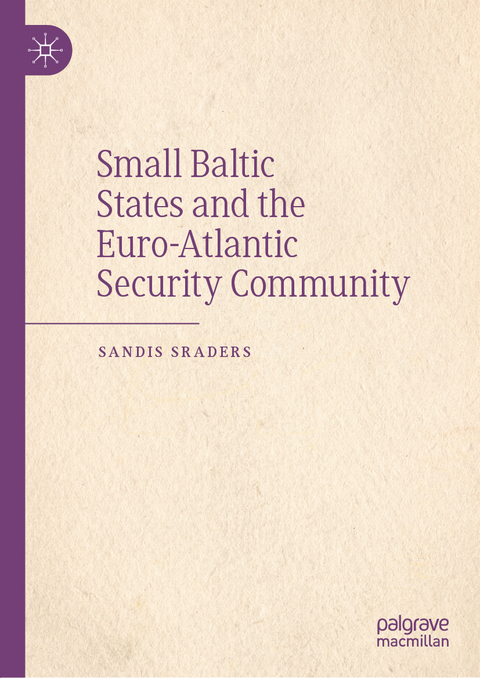 Small Baltic States and the Euro-Atlantic Security Community - Sandis Sraders