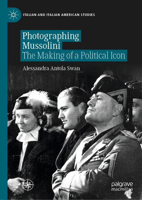 Photographing Mussolini - Alessandra Antola Swan