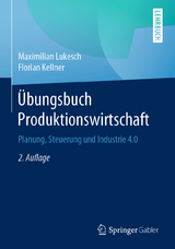 Übungsbuch Produktionswirtschaft - Lukesch, Maximilian; Kellner, Florian