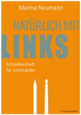 Natürlich mit links - Schreiblernheft für Linkshänder - Marina Neumann