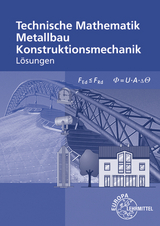 Lösungen zu 12121 und 11710 Technische Mathematik für Metallbauberufe - Alfred Weingartner, Josef Dillinger, Stefanie Heringer, Gerhard Bulling, Harald Bahnmüller