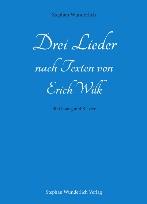 Drei Lieder nach Texten von Erich Wilk - 