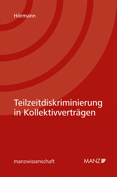 Teilzeitdiskriminierung in Kollektivverträgen - Florian Hörmann