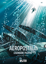 Aeropostal – Legendäre Piloten. Band 4 - Christophe Bec