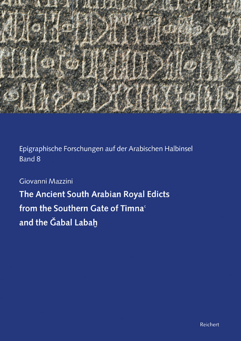 The Ancient South Arabian Royal Edicts from the Southern Gate of Timna and the Gabal Labah - Giovanni Mazzini