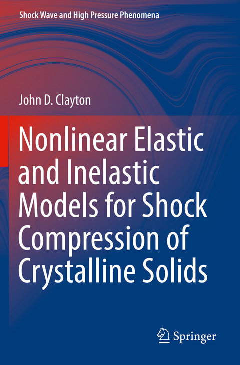 Nonlinear Elastic and Inelastic Models for Shock Compression of Crystalline Solids - John D. Clayton