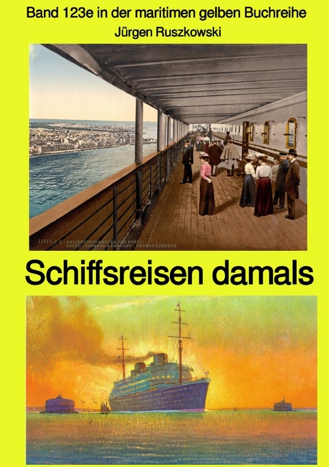 maritime gelbe Reihe bei Jürgen Ruszkowski / Schiffsreisen damals - Band 123e in der maritimen gelben Buchreihe bei Jürgen Ruszkowski - Jürgen Ruszkowski