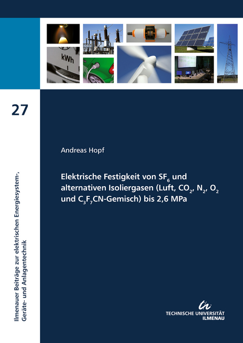 Elektrische Festigkeit von SF6 und alternativen Isoliergasen (Luft, CO2, N2, O2 und C3F7CN-Gemisch) bis 2,6 MPa - Andreas Hopf