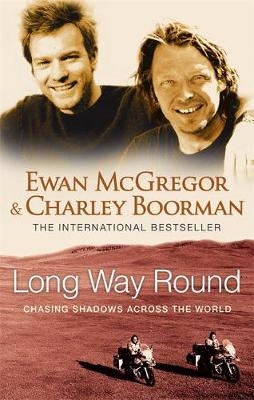 Long Way Round -  Charley Boorman,  Ewan McGregor