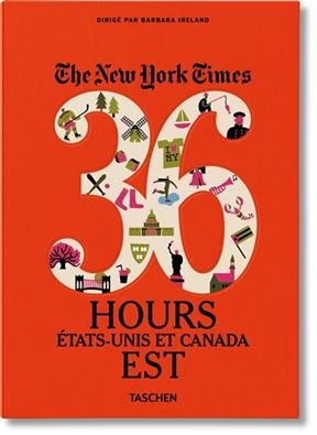 Nyt. 36 Hours. �tats-Unis Et Canada. Est - 