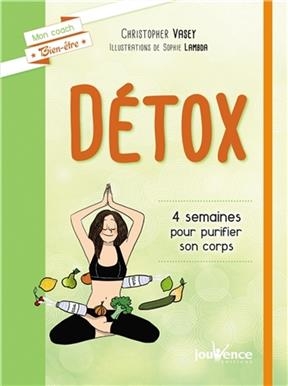 Détox : 4 semaines pour purifier son corps - Christopher Vasey