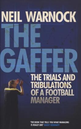 Gaffer: The Trials and Tribulations of a Football Manager -  Neil Warnock