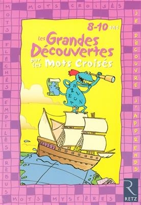 Les grandes découvertes par les mots croisés : 8-10 ans - Eric Battut, Daniel Bensimhon