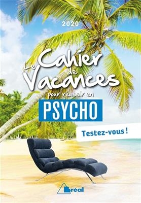 Le cahier de vacances pour réussir en psycho : testez-vous ! : 2020 - Pierre Benedetto