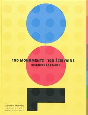 100 MONUMENTS 100 ECRIVAINS HISTOIRE DE -  GOETZ ADRIEN