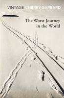 Worst Journey in the World -  Apsley Cherry-Garrard